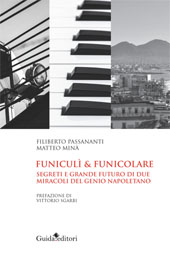 E-book, Funiculì & funicolare : segreti e grande futuro di due miracoli del genio napoletano, Passananti, Filiberto, 1955-, author, Guida editori