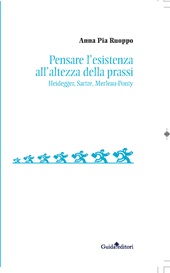 E-book, Pensare l'esistenza all'altezza della prassi : Heidegger, Sartre, Merleau-Ponty, Guida editori