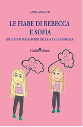 E-book, Le fiabe di Rebecca e Sofia : (racconti per bambini della scuola primaria), Guida editori