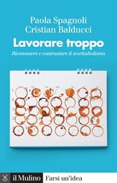 E-book, Lavorare troppo : riconoscere e contrastare il workaholismo, Il mulino