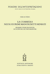 E-book, La Commedia nei suoi primi manoscritti miniati : analisi codicologiche, ecdotiche e iconografiche, Editrice Antenore