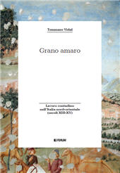 E-book, Grano amaro : lavoro contadino nell'Italia nord-orientale (secoli XIII-XV), Forum