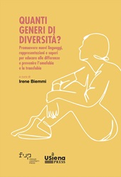 m, Quanti generi di diversità : promuovere nuovi linguaggi, rappresentazioni e saperi per educare alle differenze e prevenire l'omofobia e la transfobia, Firenze University Press  ; USiena press