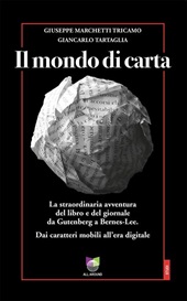 E-book, Il mondo di carta : la straodinaria avventura del libro e del giornale da Gutenberg a Bernes-Lee : dai caratteri mobili all'era digitale, 