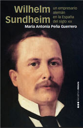 m, Wilhelm Sundheim : un empresario alemán en la España del siglo XIX, Marcial Pons Historia