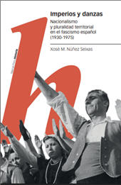 m, Imperios y danzas : nacionalismo y pluralidad territorial en el fascismo español (1930-1975), Marcial Pons Historia