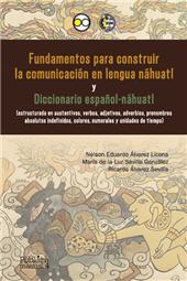 E-book, Fundamentos para construir la comunicación en lengua náhuatl y diccionario español-náhuatl : estructurado en sustantivos, verbos, adjetivos, adverbios, pronombres absolutos indefinidos, colores, numerales y unidades de tiempo, Bonilla Artigas Editores
