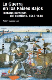 E-book, La Guerra en los Países Bajos : historia ilustrada del conflicto, 1568-1648, Marcial Pons Historia