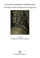 E-book, "Nel dolce tempo de la prima etade" : petrarchismo e affetti tra Quattrocento e Cinquecento, 