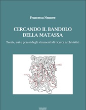 eBook, Cercando il bandolo della matassa : teorie, usi e prassi degli strumenti di ricerca archivistici, 