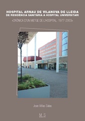 E-book, Hospital Arnau de Vilanova de Lleida : de Residència Sanitària a Hospital Universitari : “Crònica d'un metge de l'hospital: 1977-2003”, Edicions de la Universitat de Lleida