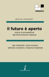 E-book, Il futuro è aperto : storia e prospettive del femminismo italiano : Lea Melandri, Luisa Muraro, Adriana Cavarero e Rossana Rossanda, Prospero