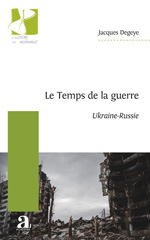eBook, Le Temps de la guerre : Ukraine-Russie, Degeye, Jacques, Académia-EME éditions