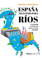 E-book, España no es país para ríos : Viaje por las aguas que una vez amamos, Alianza Editorial