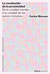 E-book, La revolución de la proximidad : De la "ciudad-mundo" a la "ciudad de los quince minutos", Alianza Editorial