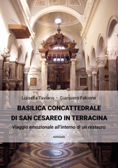 eBook, Basilica concattedrale di San Cesareo in Terracina : viaggio emozionale all'interno di un restauro, Ali Ribelli Edizioni
