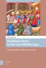 eBook, Disabled Clerics in the Late Middle Ages : Un/suitable for Divine Service?, Amsterdam University Press