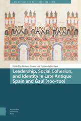 eBook, Leadership, Social Cohesion, and Identity in Late Antique Spain and Gaul (500-700), Amsterdam University Press