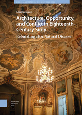 eBook, Architecture, Opportunity, and Conflict in Eighteenth-Century Sicily : Rebuilding after Natural Disaster, Amsterdam University Press