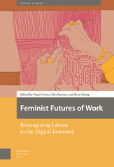 eBook, Feminist Futures of Work : Reimagining Labour in the Digital Economy, Amsterdam University Press
