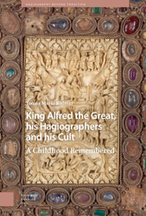 E-book, King Alfred the Great, his Hagiographers and his Cult : A Childhood Remembered, Amsterdam University Press