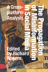 E-book, The Propagation of Misinformation in Social Media : A Cross-platform Analysis, Amsterdam University Press