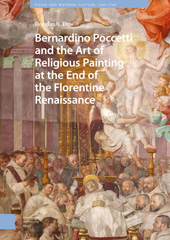eBook, Bernardino Poccetti and the Art of Religious Painting at the End of the Florentine Renaissance, Amsterdam University Press