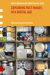 E-book, Exploring Past Images in a Digital Age : Reinventing the Archive, Amsterdam University Press