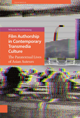 E-book, Film Authorship in Contemporary Transmedia Culture : The Paratextual Lives of Asian Auteurs, Promkhuntong, Wikanda, Amsterdam University Press