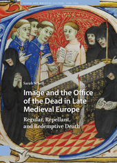 eBook, Image and the Office of the Dead in Late Medieval Europe : Regular, Repellant, and Redemptive Death, Amsterdam University Press