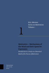 E-book, Motivation-Mechanisms of the Mind and their Quest for Expression : Introduction to a Study on a Theoretical Model of the Process of Motivation, Mennes, Menno A., Amsterdam University Press