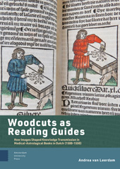 eBook, Woodcuts as Reading Guides : How Images Shaped Knowledge Transmission in Medical-Astrological Books in Dutch (1500-1550), van Leerdam, Andrea, Amsterdam University Press