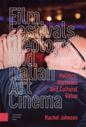 eBook, Film Festivals, Ideology and Italian Art Cinema : Politics, Histories and Cultural Value, Amsterdam University Press