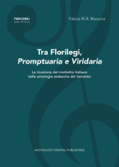 E-book, Tra Florilegi, Promptuaria e Viridaria : la ricezione del mottetto italiano nelle antologie tedesche del Seicento, Anthology Digital Publishing