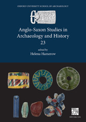 E-book, Anglo-Saxon Studies in Archaeology and History 23, Archaeopress