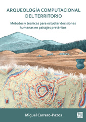 E-book, Arqueología computacional del territorio. Métodos y técnicas para estudiar decisiones humanas en paisajes pretéritos, Archaeopress
