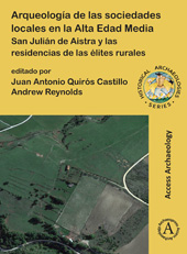 E-book, Arqueología de las sociedades locales en la Alta Edad Media : San Julián de Aistra y las residencias de las élites rurales, Archaeopress