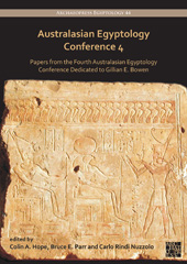 eBook, Australasian Egyptology Conference 4 : Papers from the Fourth Australasian Egyptology Conference Dedicated to Gillian E. Bowen, Archaeopress