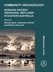 eBook, Community Archaeology : Working Ancient Aboriginal Wetlands in Eastern Australia, Archaeopress
