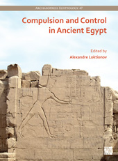 eBook, Compulsion and Control in Ancient Egypt : Proceedings of the Third Lady Wallis Budge Egyptology Symposium, Archaeopress