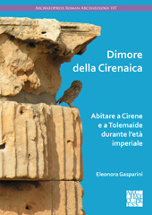 E-book, Dimore della Cirenaica : Abitare a Cirene e a Tolemaide durante l'età imperiale, Gasparini, Eleonora, Archaeopress