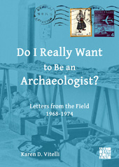 E-book, Do I Really Want to Be an Archaeologist? : Letters from the Field 1968-1974, Vitelli, Karen D., Archaeopress