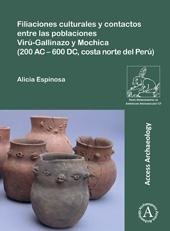 E-book, Filiaciones culturales y contactos entre las poblaciones Virú-Gallinazo y Mochica (200 AC - 600 DC, costa norte del Perú), Espinosa, Alicia, Archaeopress