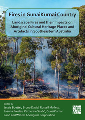 E-book, Fires in GunaiKurnai Country : Landscape Fires and their Impacts on Aboriginal Cultural Heritage Places and Artefacts in Southeastern Australia, Archaeopress