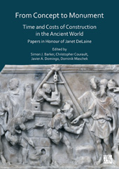 eBook, From Concept to Monument : Time and Costs of Construction in the Ancient World : Papers in Honour of Janet DeLaine, Archaeopress