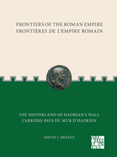 eBook, Frontiers of the Roman Empire : The Hinterland of HadrianÌÂs Wall : Frontières de l'Empire Romain: L'arrière-pays du mur d'Hadrien, Archaeopress