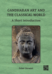 eBook, Gandharan Art and the Classical World : A Short Introduction, Stewart, Peter, Archaeopress