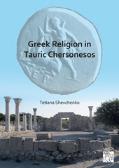 E-book, Greek Religion in Tauric Chersonesos, Shevchenko, Tetiana, Archaeopress