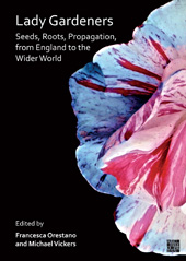 E-book, Lady Gardeners : Seeds, Roots, Propagation, from England to the Wider World, Archaeopress