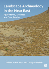 E-book, Landscape Archaeology in the Near East : Approaches, Methods and Case Studies, Archaeopress